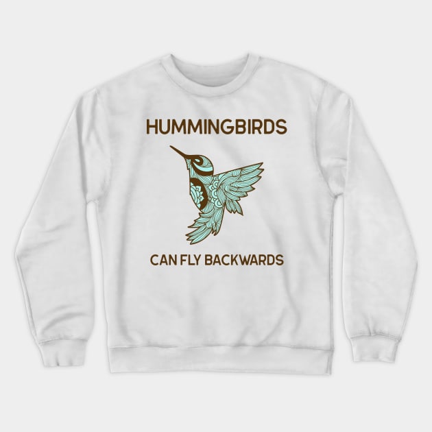 Hummingbirds can fly Backwards Animal Facts Crewneck Sweatshirt by TV Dinners